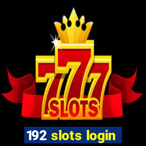 192 slots login